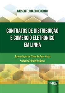 Jurista Wilson Furtado Roberto lança o livro "Contratos de Distribuição e Comércio Eletrônico em Linha" | Juristas