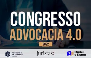 Congresso advocacia 4.0 – by Juristas Academy / 2022 (Dia 01 – tarde) | Juristas