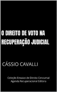 Professor Cássio Cavalli lança ebook "O direito de voto na recuperação judicial" | Juristas