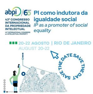 43º Congresso Internacional da ABPI vai abordar os principais temas ligados à Propriedade Intelectual no Brasil e no mundo | Juristas