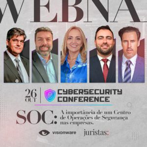 Juristas Academy e Visionware promovem segundo encontro da 1ª CyberSecurity Conference | Juristas