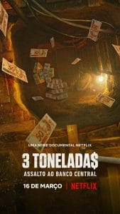3 Tonelada$: Assalto ao Banco Central - Netflix