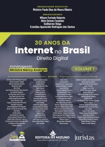 30 Anos da Internet Comercial no Brasil: Direito Digital – Vol. I – Homenageada: Ministra Nancy Andrighi