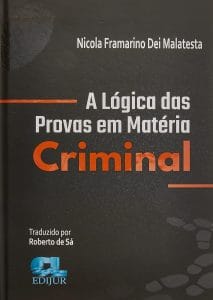 A Lógica das Provas em Matéria Criminal de Nicola Framarino Dei Malatesta