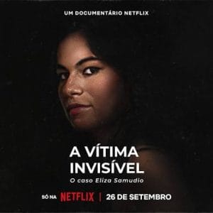 Netflix - True Crime - A Vítima Invisível: O Caso Eliza Samudio