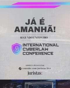 Amanhã: Portal Juristas realiza o II Encontro da International Cyberlaw Conference sobre os desafios do Direito Digital | Juristas